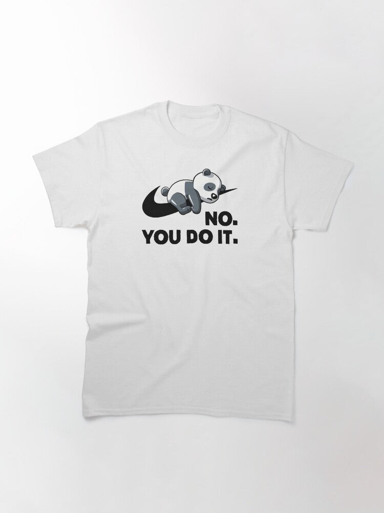 No. You Do It. Classic T-Shirt