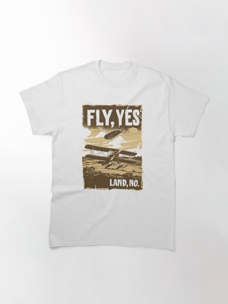 Fly Yes Land No Airplane Adventures Adventurer Classic T Shirt Minimal Style