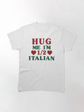 Hug me I'm 1 2 Half Italian Funny American Men Women Gift Classic T-Shirt 2