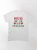 Hug me I'm 1 2 Half Italian Funny American Men Women Gift Classic T-Shirt