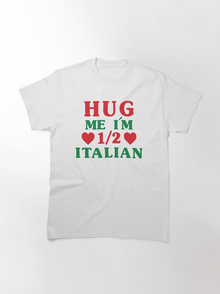Hug me I'm 1 2 Half Italian Funny American Men Women Gift Classic T-Shirt