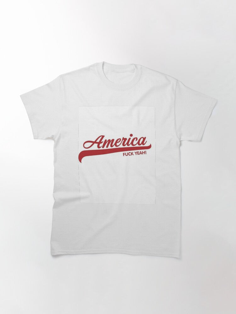 America Fuck Yeah Classic T-Shirt