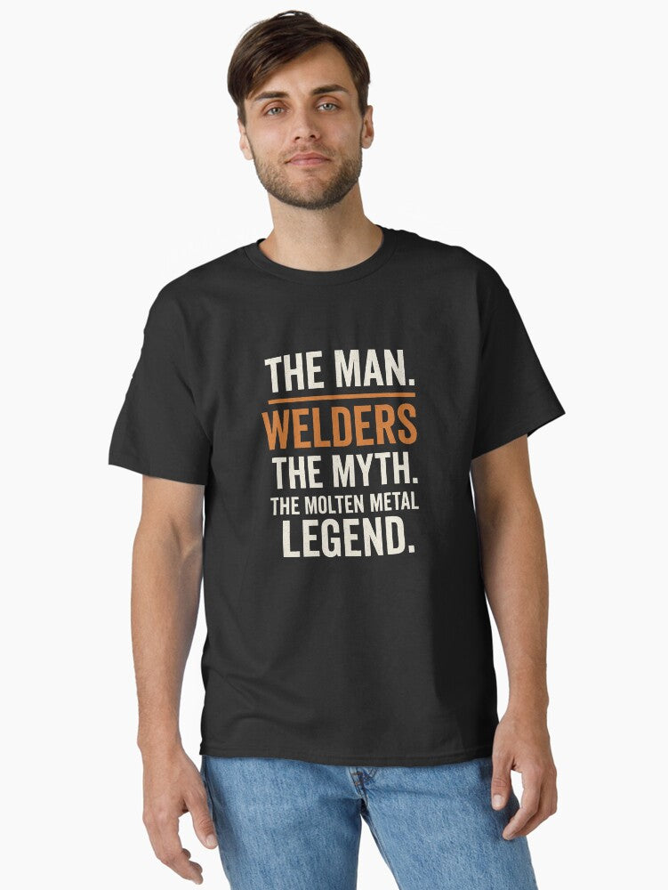 Welders: The Man. The Myth. The Molten Metal Legend – Funny Welding Tee