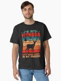 Funny Deer Fitness Quote, I'm Into Fitness Fit'ness Deer in My Freezer Design, Cool Deer Fitness T-Shirt