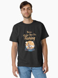 There is Always Time for Fishing - Funny Present for Mom, Dad and Friend T-Shirt