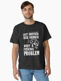Just Another Beer Drinker With a Fishing Problem T-Shirt