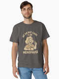 Funny Menopause Humor We Do Not T Shirt
