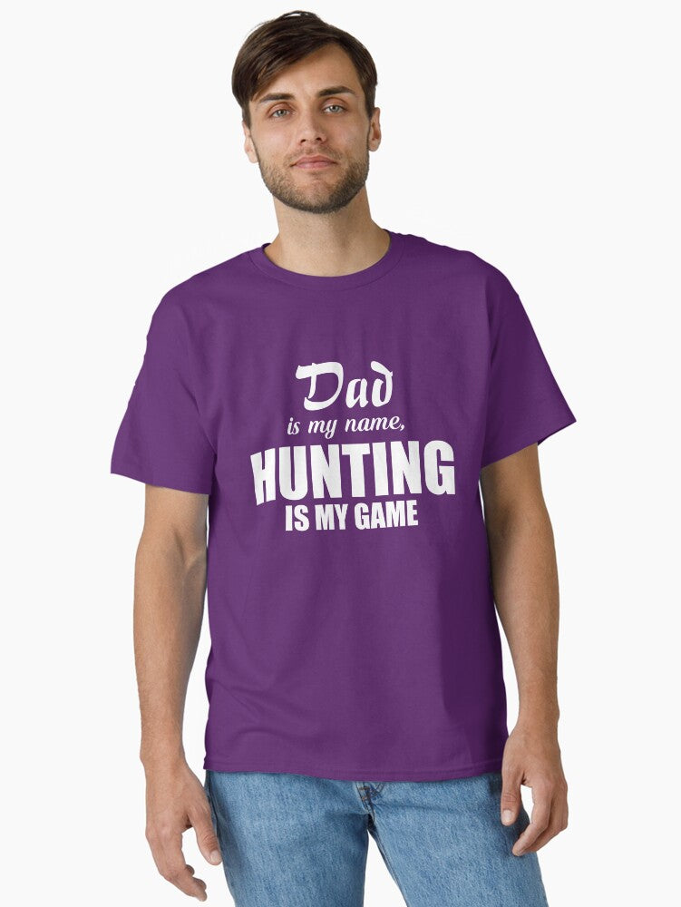 Dad is My Name Hunting My Game T-Shirt