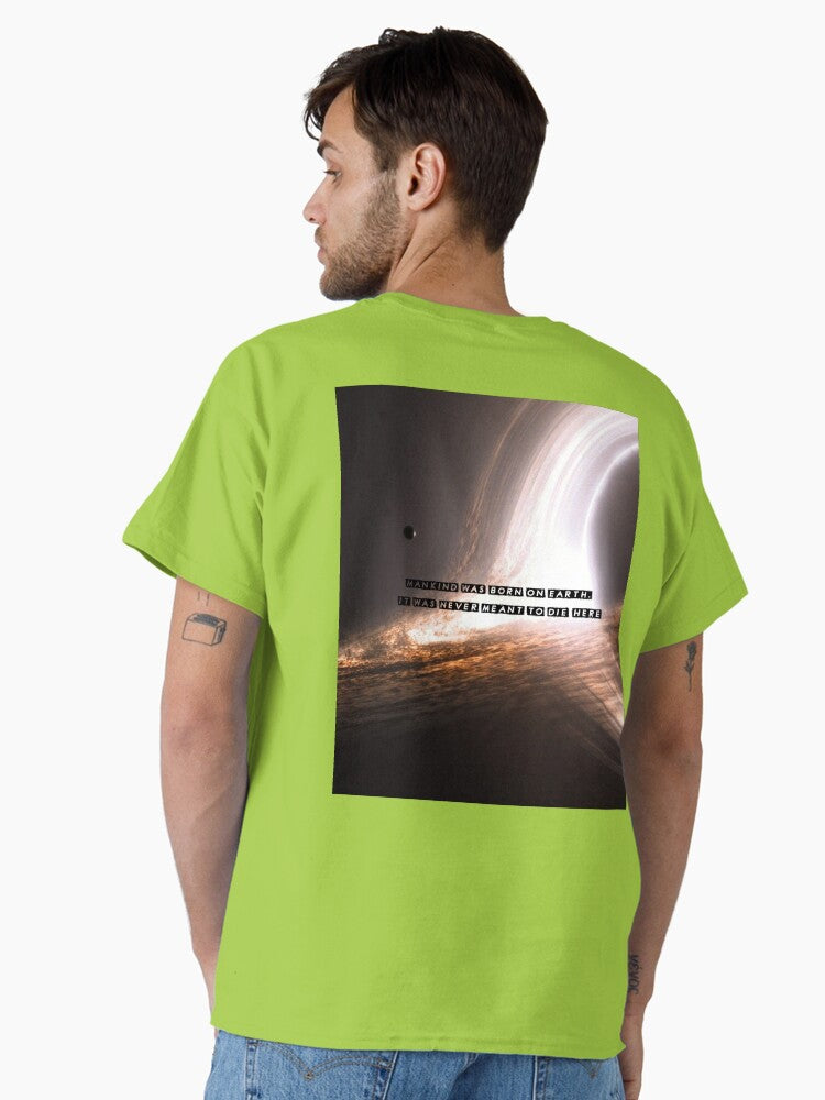 Mankind was born on Earth it was never meant do die here Classic T Shirt T Shirt Comfort Fit Daily Wear