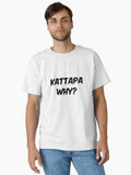 kattapa why Classic T-Shirt | Graphic T-Shirt for Unisex