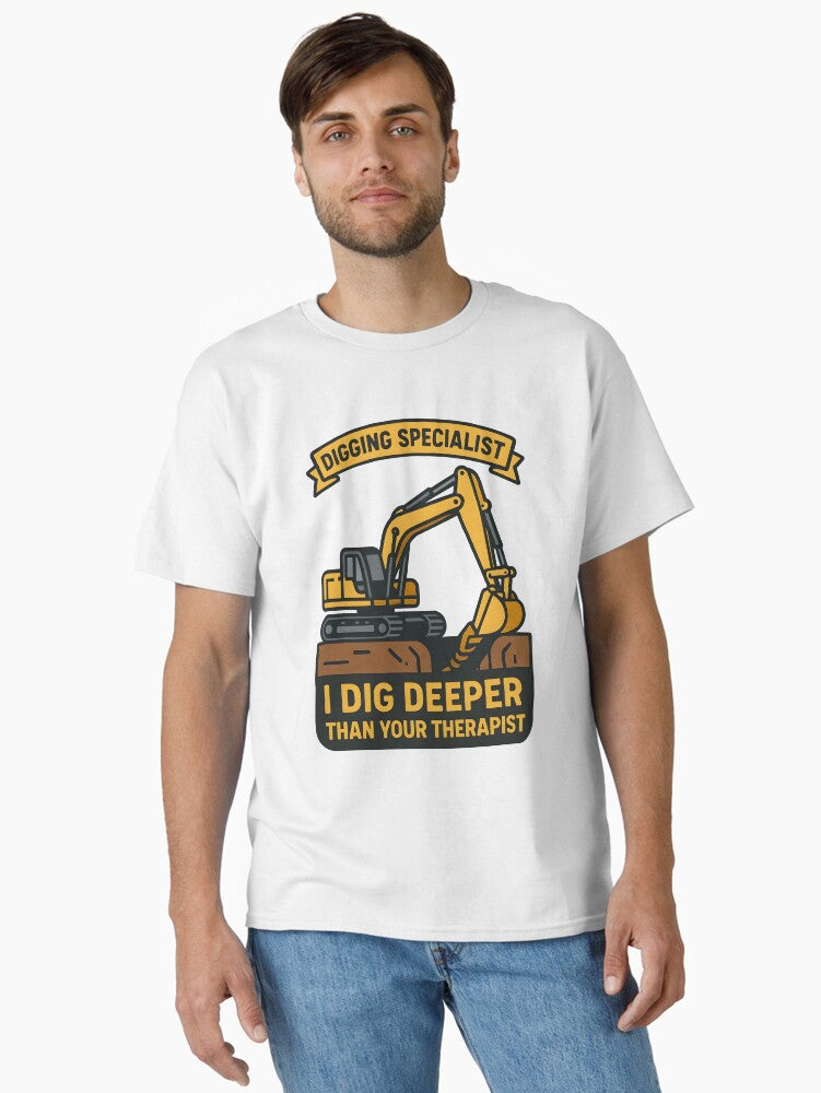 Digging Specialist I Dig Deeper Than Your Therapist Funny Excavator Design