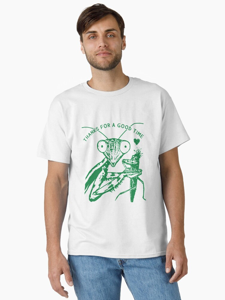 Praying Mantis Cool Graphic Funny Saying Insect Offensive Sexual Pun Breakup Womens Ladies Cute Hilarious Slogan Weird Original Design Thanks for a Good Time Sexy Rude Inappropriate Adult Humor Classic T-Shirt | Graphic T-Shirt for Unisex