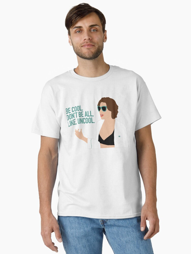 For Mens Womens Be Cool Like Uncool Luann Rhony Design Awesome For Movie Fans Classic T-Shirt | Graphic T-Shirt for Unisex