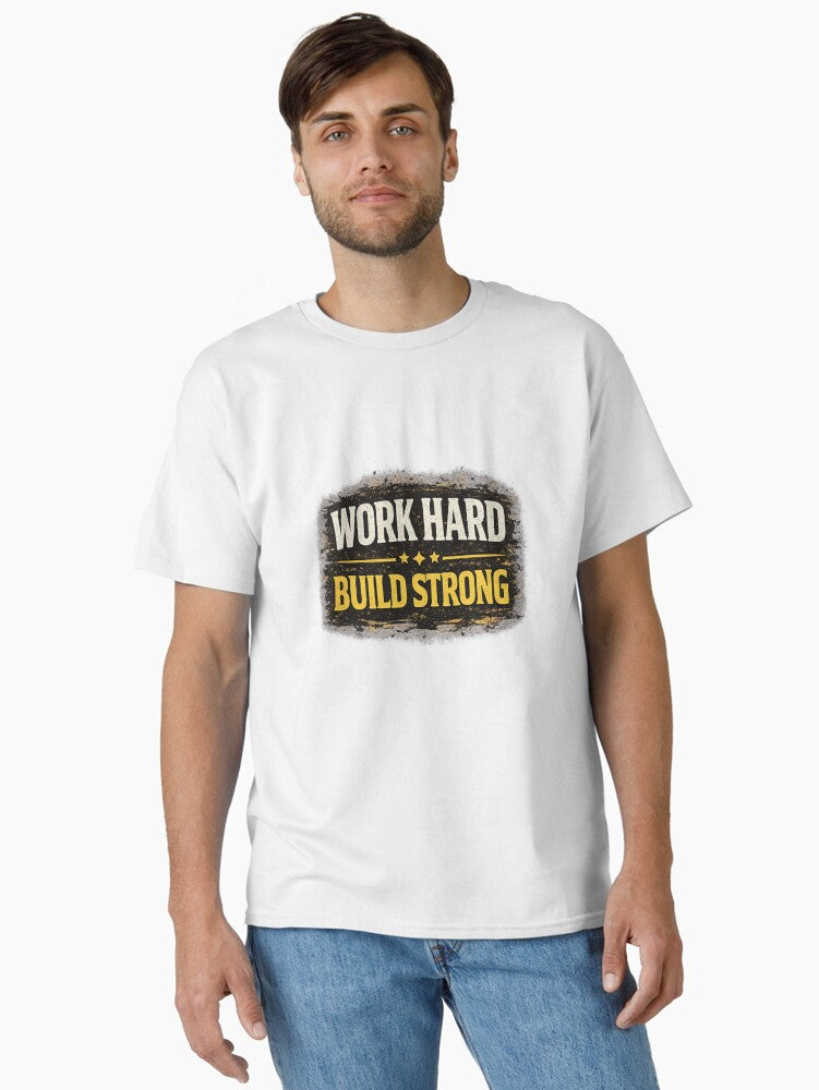 Work Hard Build Strong Construction Worker T-Shirt