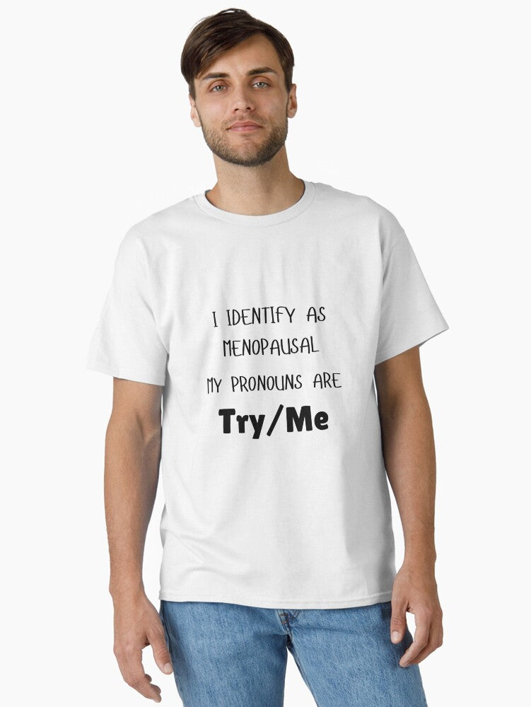 I Identify As Menopausal Classic T T Shirt