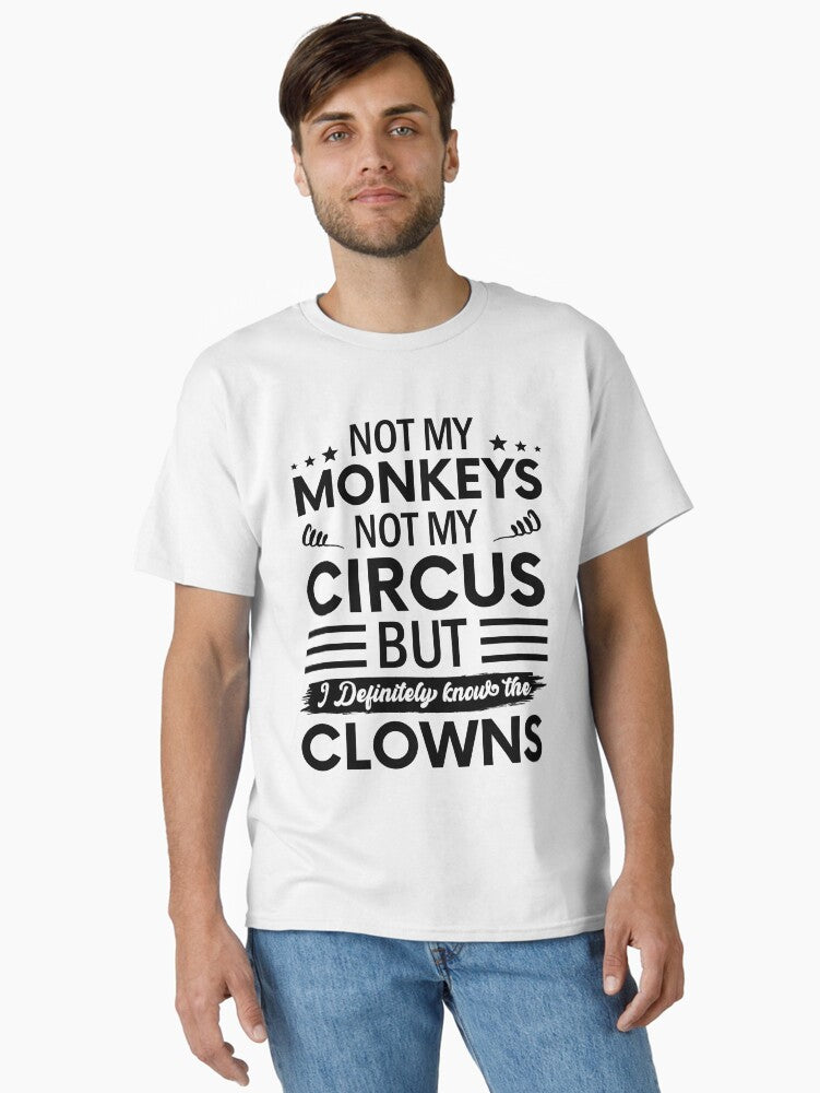 Not My Circus Not My Monkeys Funny Clown Quote Design noetic Wallpaper Classic T-Shirt | Graphic T-Shirt for Unisex