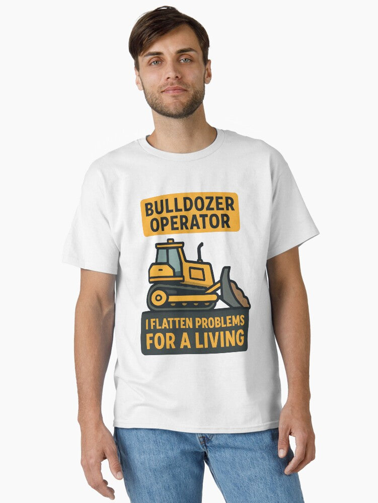 Bulldozer Operator I Flatten Problems For A Living