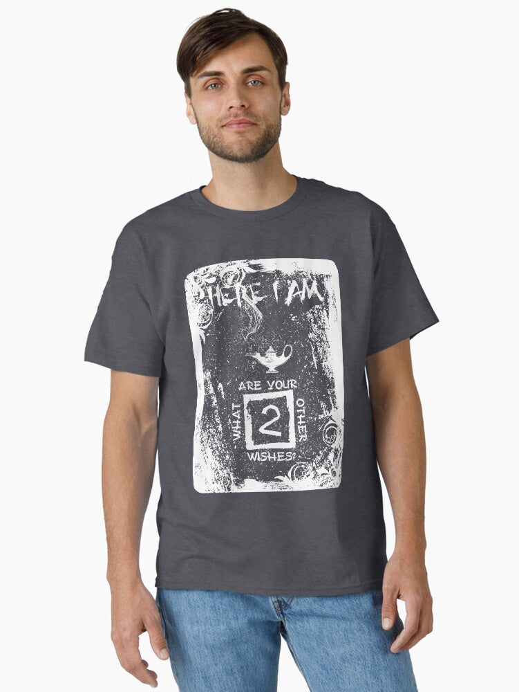 HERE I AM - What are your other 2 wishes white Classic T-Shirt | Premium Unisex T-Shirt, Trending Graphic Tee
