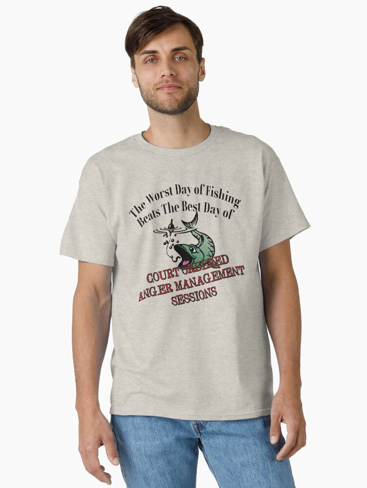 The Worst Day of Fishing Beats the Best Day of COURT ORDERED ANGER MANAGEMENT SESSIONS T-Shirt