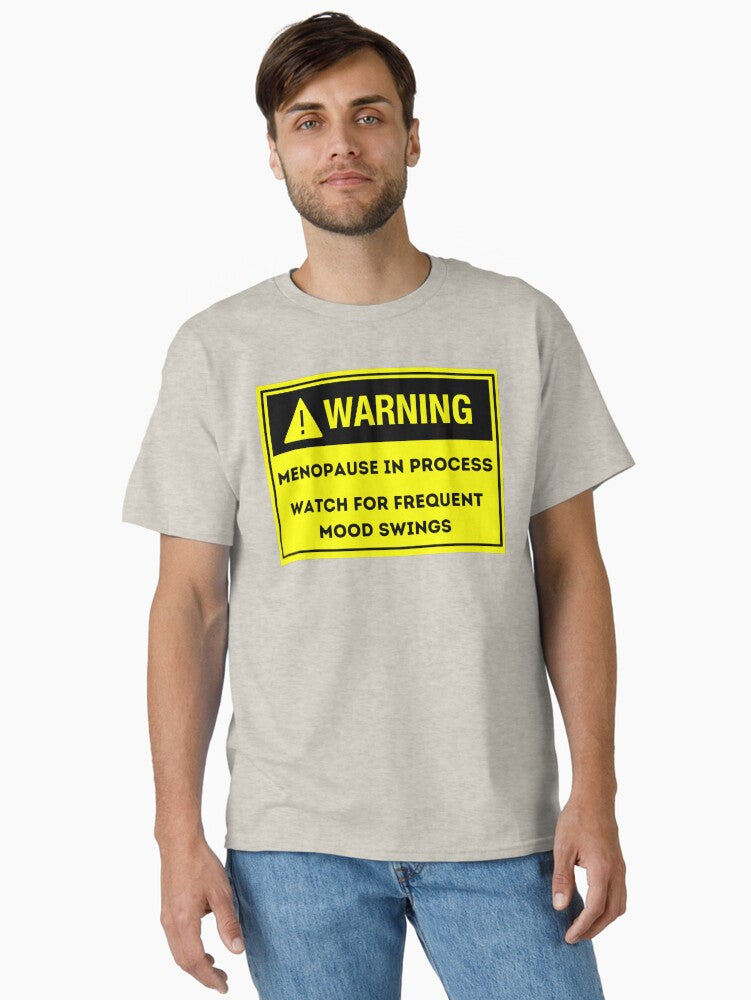 Warning Menopause Is Process Classic T T Shirt