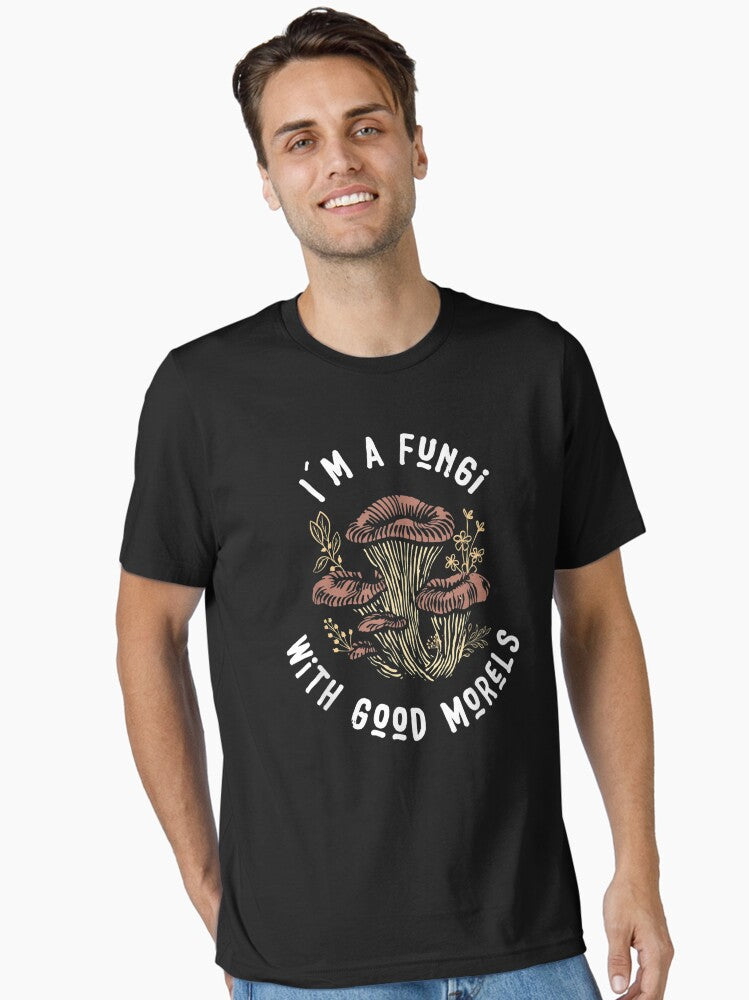 I´m a Fungi With Good Morels Mushroom Hunter Morel Picker T-Shirt