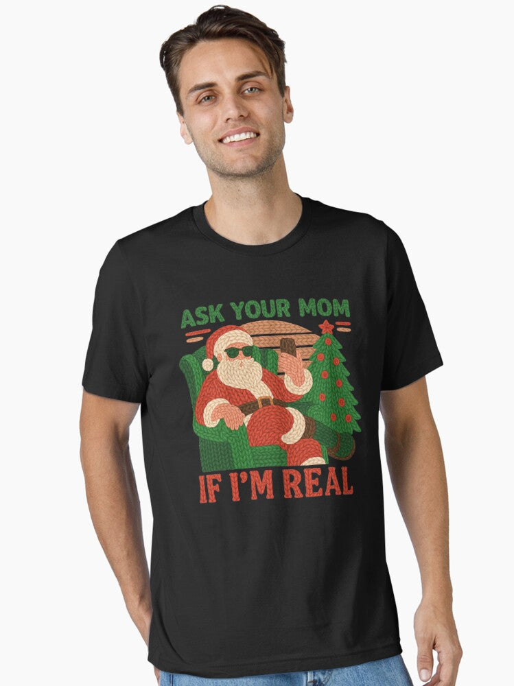 Cool Santa Ask Your Mom Funny Christmas Design Essential T-Shirt | Graphic T-Shirt for Unisex
