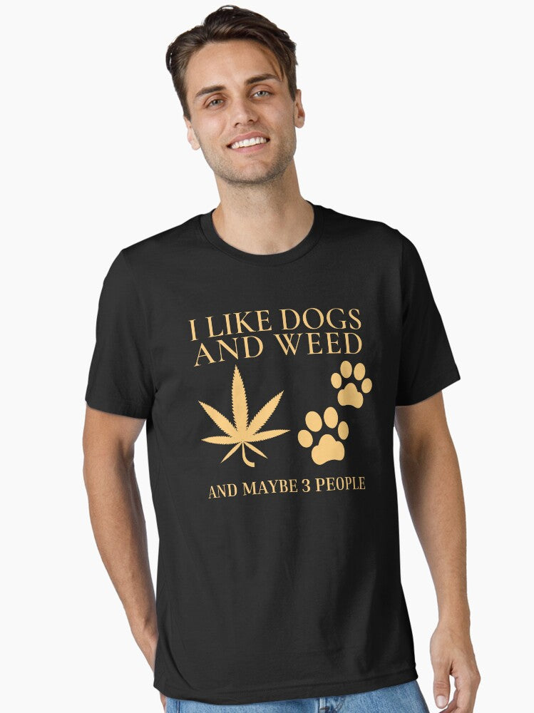 I Like Dogs And Weed And Maybe 3 People Essential T-Shirt | Premium Unisex T-Shirt, Trending Graphic Tee