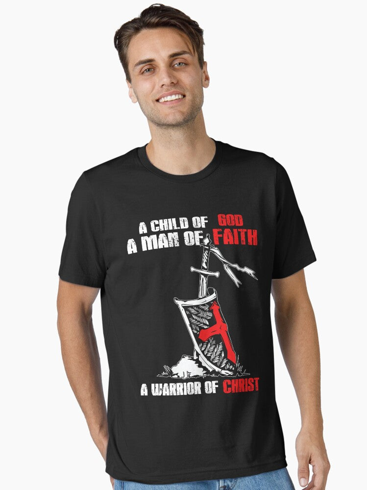 I Am A Child of God A Man of Faith A Warrior of Christ Shirt Essential T-Shirt | Graphic T-Shirt for Unisex