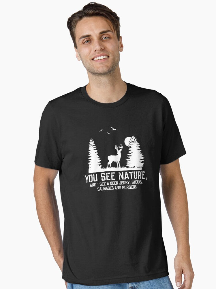You See Nature and I See a Deer Jerky Steaks Sausages and Burgers Funny Hunting Gifts for Hunting Lover T-Shirt