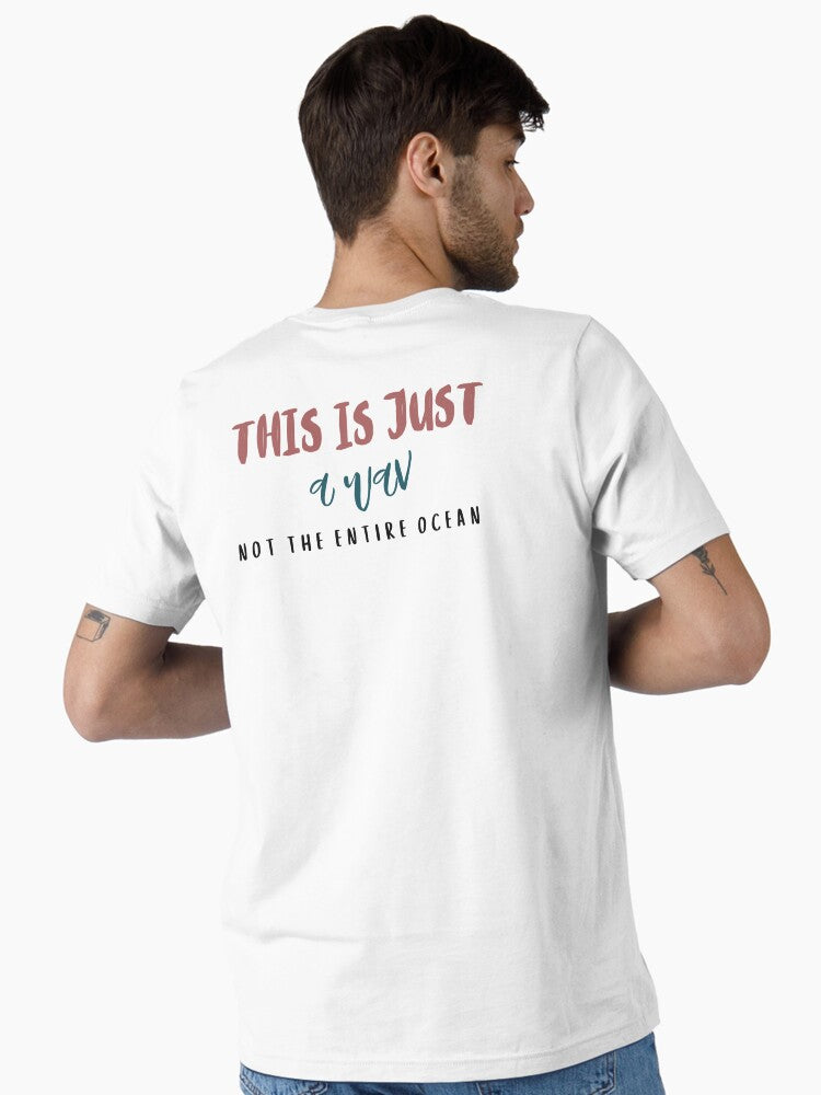 This is just a wave not the entire ocean Essential T-Shirt | Graphic T-Shirt for Unisex