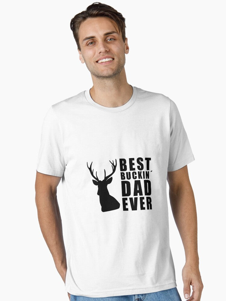 BEST BUCKIN DAD EVER! HUNTING GIFT IDEA T-Shirt