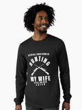 After All These Years of Hunting My Wife is Still My Best Catch Long Sleeve T-Shirt