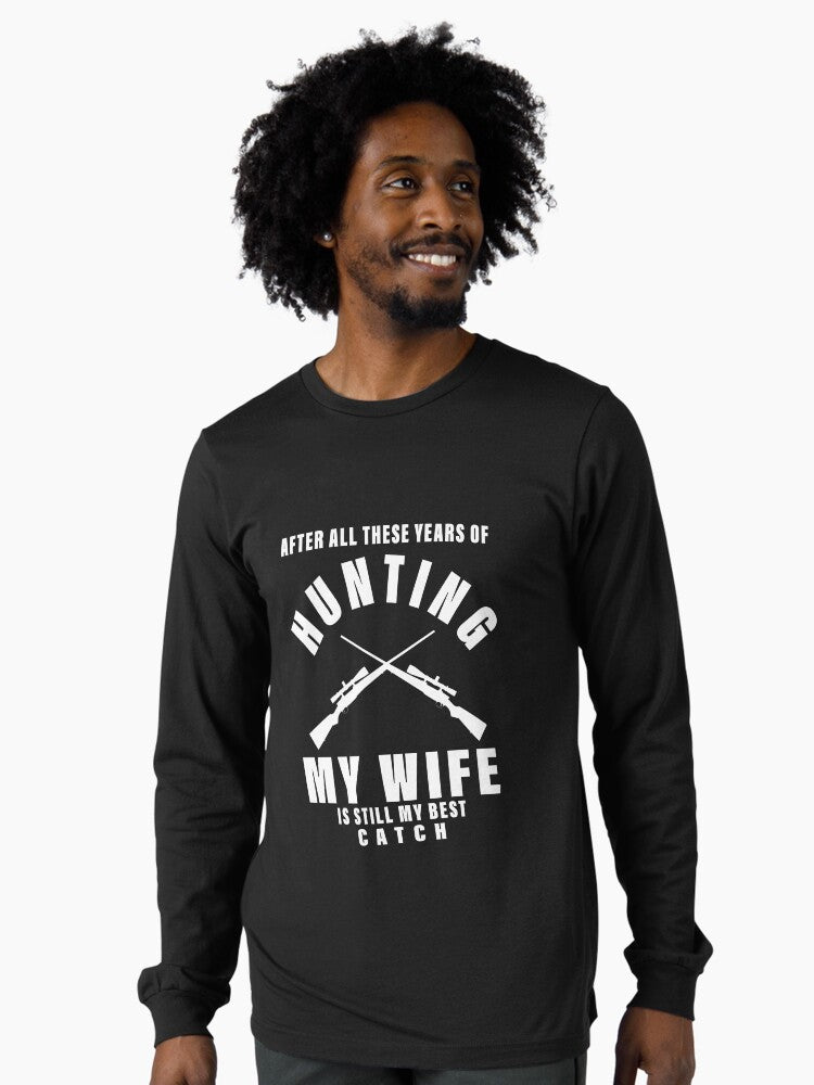 After All These Years of Hunting My Wife is Still My Best Catch Long Sleeve T-Shirt