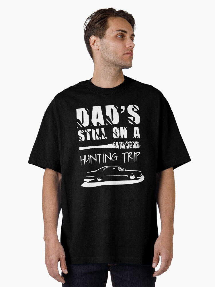 Dad's Still on a Hunting Trip Oversized T-Shirt