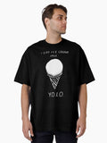 i eat ice cream fast YOLO Oversized T-Shirt | Premium Unisex T-Shirt, Trending Graphic Tee