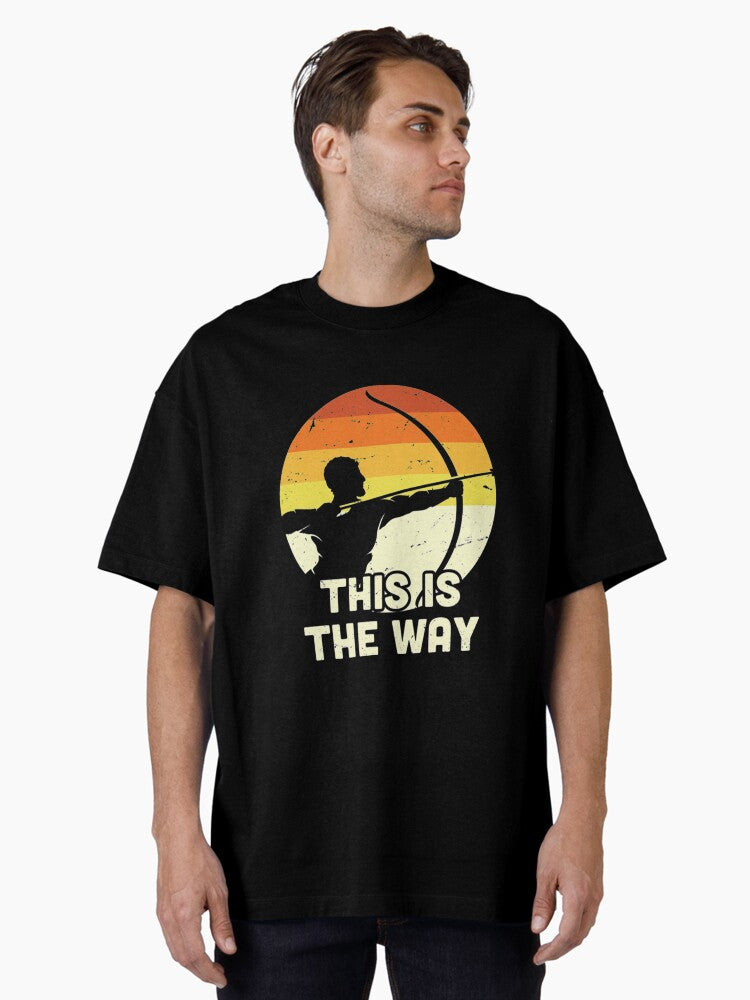 This is the Way Archery / Funny Bow and Arrow, Bow Hunting Dad Gift for Him Oversized T-Shirt