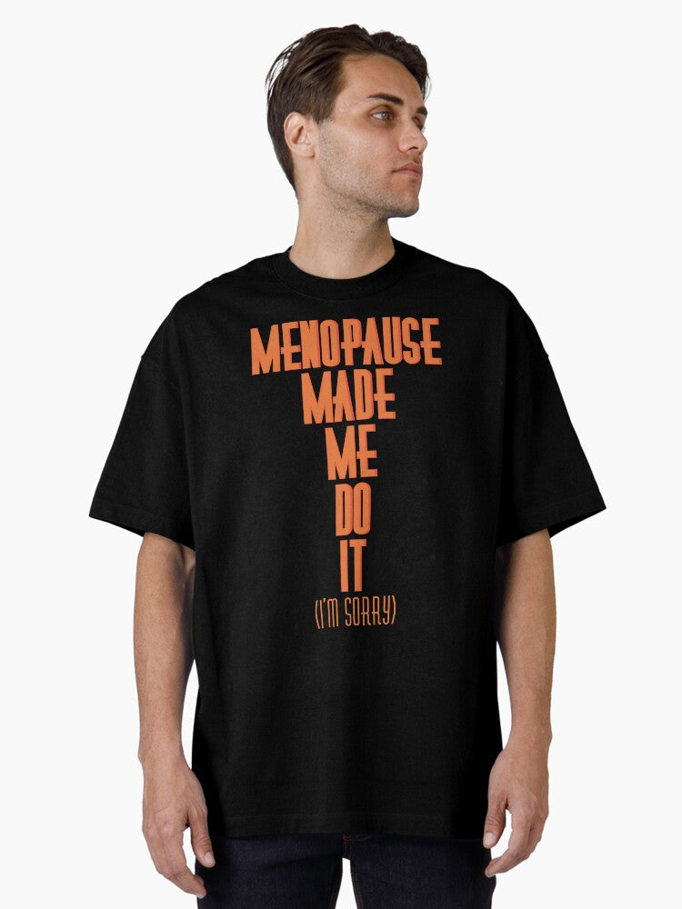 Funny Menopause Made Me Do It T Shirt