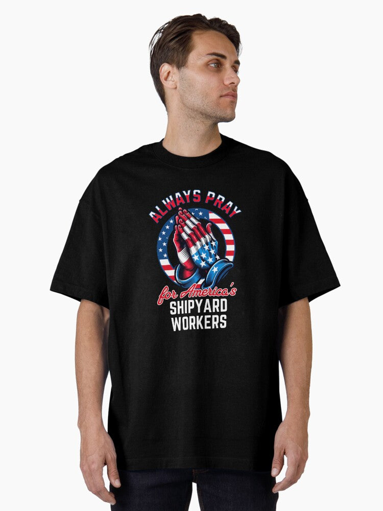 Always Pray for America's Shipyard Workers Patriotic