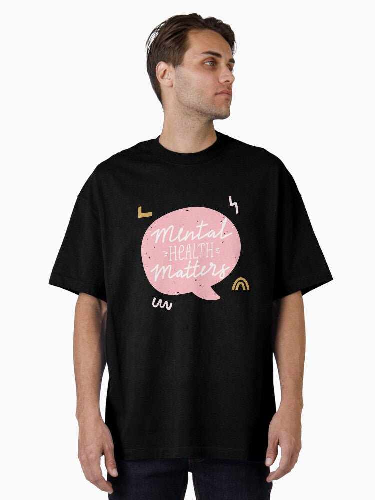 Mental Health Matters Inspirational Lettering Phrase. Psychology Quote Oversized T-Shirt