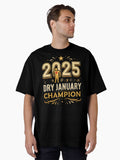 2025 dry january champion new year eve t shirt Oversized T-Shirt | Premium Unisex T-Shirt, Trending Graphic Tee