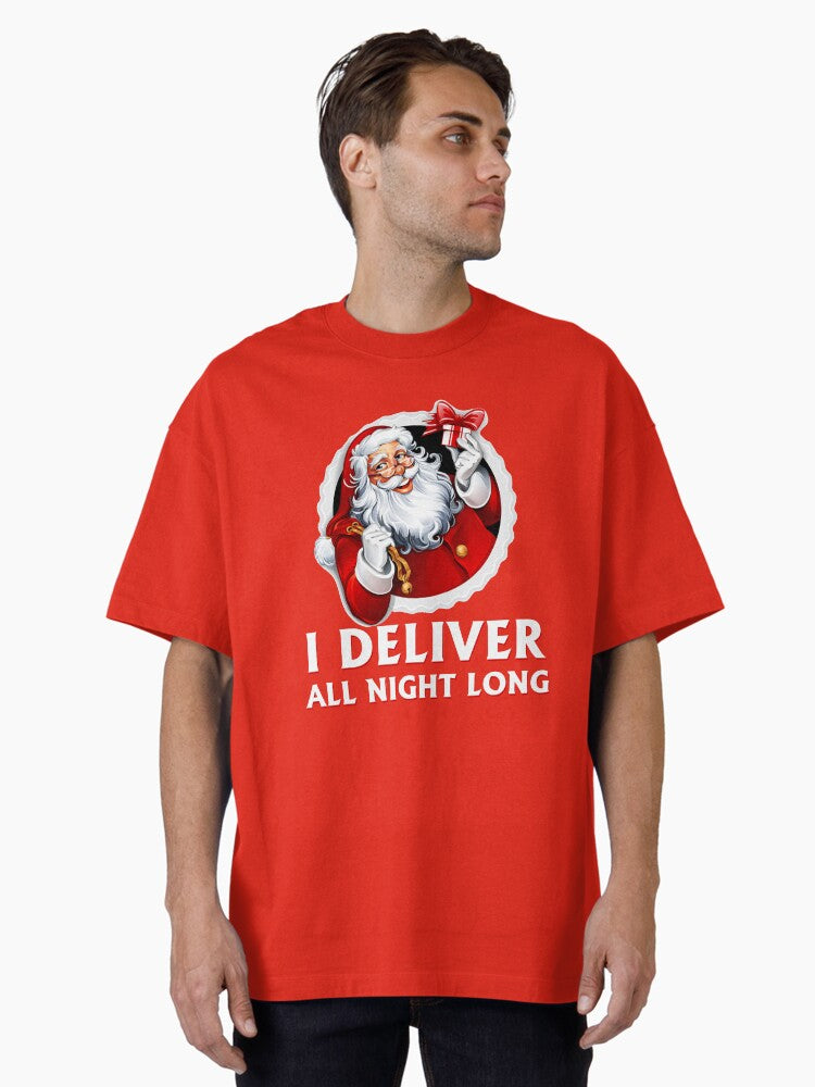 Santa i Deliver all night long Funny Christmas Oversized T-Shirt | Premium Unisex T-Shirt, Trending Graphic Tee