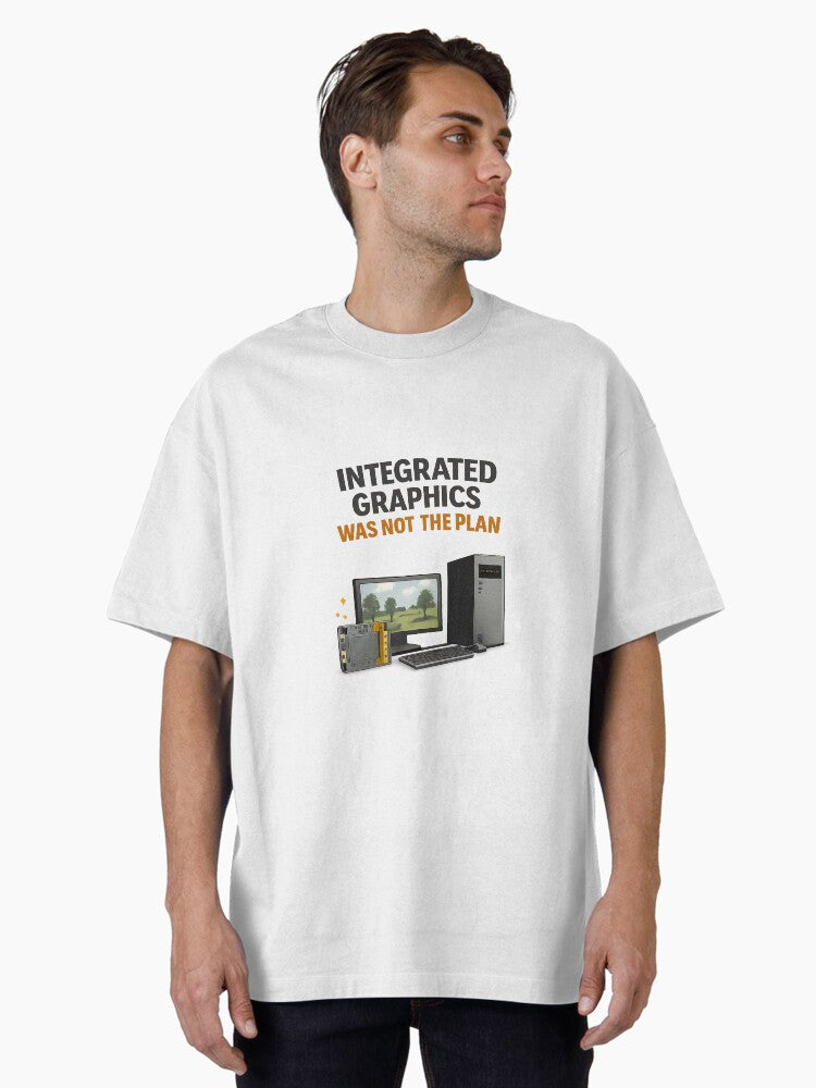 Integrated Graphics Was Not Part of the Plan GPU Price Meme Oversized T Shirt T Shirt Viral TikTok Futuristic Style