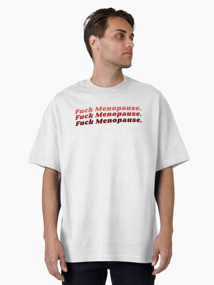 Fuck Menopause Adult Humor Joke Funny T Shirt