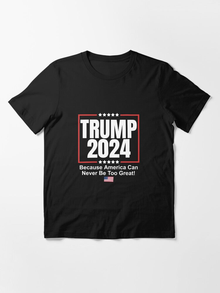 The Politician 2024 Because America Can Never Be Too Great Shirt Essential T-Shirt