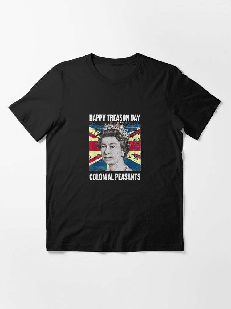 Happy Treason Day Ungrateful Colonial Peasants Essential T-Shirt