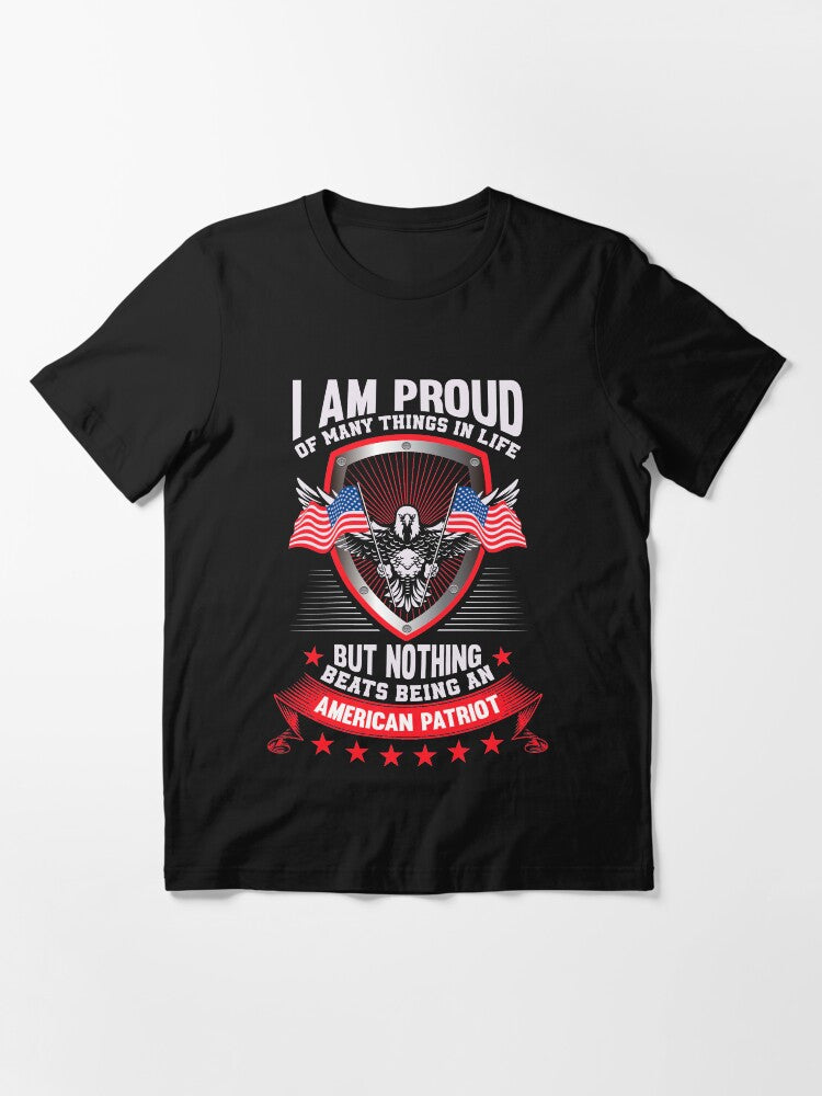 I Am Proud of Many Things in Life But Nothing Beats Being an American Patriot TEE Essential T-Shirt