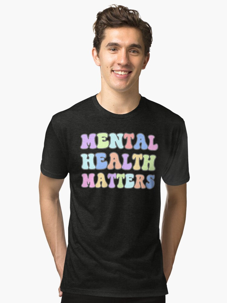 Mental Health Matters Mental Health Awareness Love Tri-blend T-Shirt