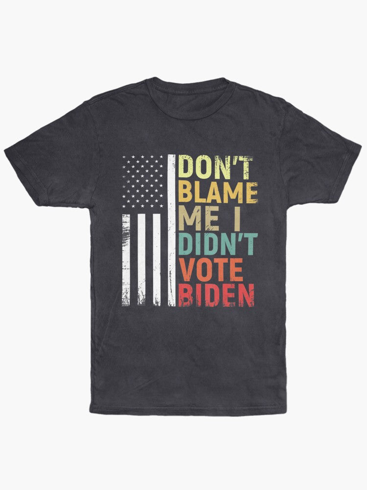 Don't Blame me I Didn't Vote the Other Politician Usa Flag Anti the Vintage Wash T-Shirt